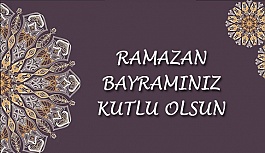 Ramazan Bayramınız Kutlu Olsun