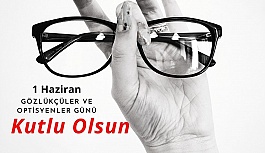 1 Haziran Gözlükçüler ve Optisyenler Günü Kutlu Olsun