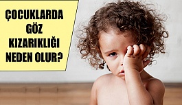 Çocuklarda Göz Kızarıklığı Neden Olur?