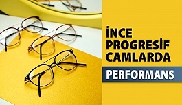 İnce Progresif Camlarda Performans Olumsuzluk Oluşturur mu?