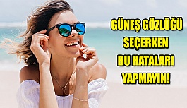 Güneş Gözlüğü Seçerken Bu Hataları Yapmayın!