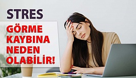 Stres Görme Kaybına Neden Olabilir