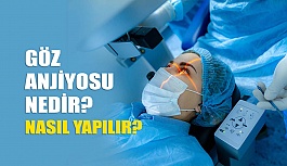 Göz Anjiyosu Nedir? Nasıl Yapılır?