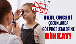 Okul Öncesi Çocuklarda Göz Problemlerine Dikkat!