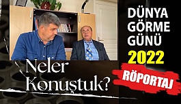 13 Ekim Dünya Görme Günü Röportajımız