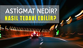 Astigmat Nedir? Astigmat Belirtileri Nelerdir?