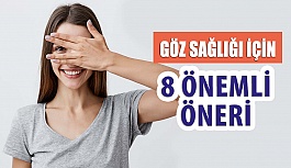 Göz Sağlığınızı Korumak İçin Önemli 8 Öneri