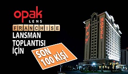 Opak Lens- Franchising Lansmanı Katılım İçin Son 100 Kişi