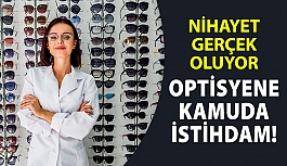 Optisyenlere Kamuda İstihdam Gerçek Oluyor!