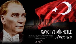 Ulu Önder Atatürk'ü Özlem Saygı ve Minnetle Anıyoruz