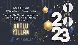 2023 Yılı Ülkemize ve Milletimize Bolluk, Bereket, Mutluluk Getirsin