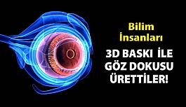 Bilim İnsanları, 3D Baskı Ve Kök Hücreler Kullanarak Göz Dokusu Üretiyorlar.