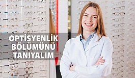 Optisyenlik Bölümünü Tanıyalım