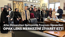 İstanbul Atlas Üniversitesi Optisyenlik Programı Öğrencileri Opak Lens Merkezini Ziyaret Etti