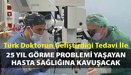 Türk Doktorun Geliştirdiği Tedavi İle 25 Yıldır Görme Problemi Yaşayan Hasta Sağlığına Kavuşacak