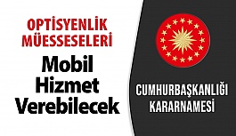 Olağanüstü Hal Bölgesinde Mobil Optisyenlik Müesseseleri Hizmet Verebilecek