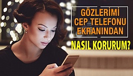 Gözlerimi Cep Telefonu Ekranından Nasıl Korurum?