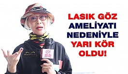 LASIK Göz Ameliyatı Nedeniyle Yarı Kör Olduğunu Açıkladı!