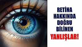 Retina Hakkında Doğru Bilinen Yanlışlar Göz Sağlığınızdan Edebilir