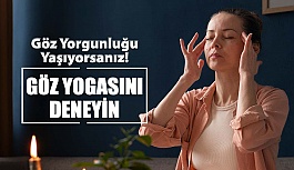 Göz Yorgunluğu Yaşıyorsanız Göz Yogasını Deneyin