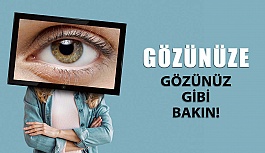 Gözünüze Gözünüz Gibi Bakın