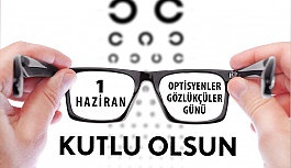 1 Haziran Optisyenler ve Gözlükçüler Günü Kutlu Olsun