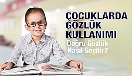 Çocuklarda Doğru Gözlük Seçimi Nasıl Yapılır?