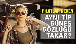 Pilotların Güneş Gözlüğü Modelleri Neden Hep Aynıdır?