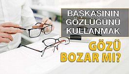 Başkasının Numaralı Gözlüğünü Kullanmak Gözü Bozar mı?