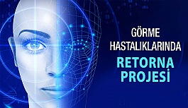 Retina Hastalıklarının Tedavisinde Umutlandıran Proje RETORNA