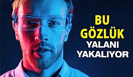 Yalan Söyleyeni Yakalayan Gözlük Yapıldı