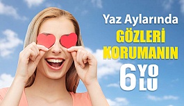 Yaz Aylarında Gözlerinizi Korumanın En Etkili 6 Yolu