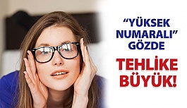 “Yüksek Numaralı” Gözde Tehlike Büyük!