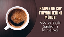 Kahve Ve Çay Göz Sağlığına İyi Geliyor