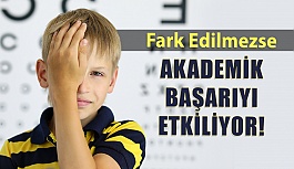 Fark Edilmeyen Görme Sorunları Akademik Başarıyı Etkileyebilir