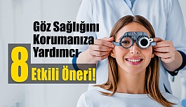 Göz Sağlığınız İçin 8 Etkili Öneri!