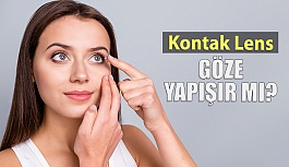 Kontak Lens Göze Yapışır mı?