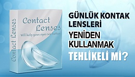 Günlük Kontak Lensleri Yeniden Kullanmak Tehlikeli mi?