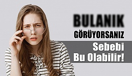 Bulanık Görme Şikayetinizin Sebebi Bu Hastalık Olabilir