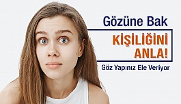 Göz Yapınız ve Kişiliğiniz Bağlantılı