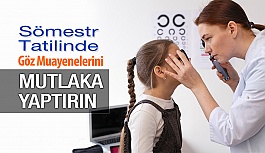 Sömestr Tatilinde Çocukların Göz Muayenelerini Mutlaka Yaptırın