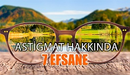 Astigmat Hakkında Bilinen 7 Efsane