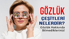 Gözlük Hakkında Bilmedikleriniz!