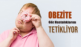 Obezite Göz Hastalıklarını Tetikliyor