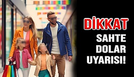 Dikkat Sahte Dolar İle Dolandırılmayın!