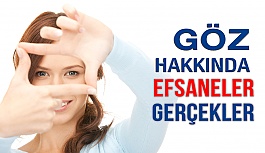 Göz Sağlığı Hakkında Efsaneler ve Gerçekler