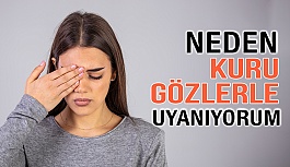 Neden Kuru Gözlerle Uyanıyorum?