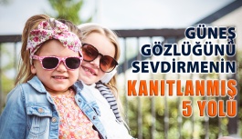 Çocuklara Güneş Gözlüğü Taktırmanın Kanıtlanmış 5 Yolu