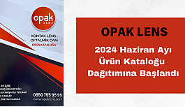 Opak Lens 2024 Haziran Ayı Ürün Kataloğu Dağıtımına Başlandı