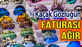 Kaçak Gözlüğün Faturası Ağır